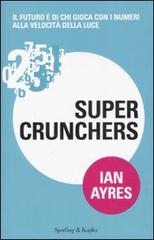 Super crunchers di Ian Ayres edito da Sperling & Kupfer