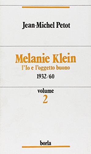Melanie Klein vol.2 di Jean-Michel Petot edito da Borla