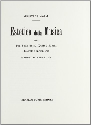 Estetica della musica... (rist. anast. 1900) di Amintore Galli edito da Forni