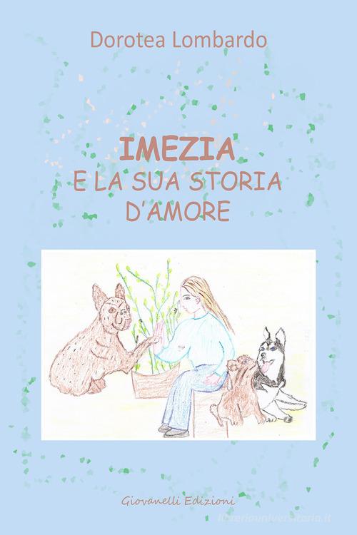 Imezia e la sua storia d'amore di Dorotea Lombardo edito da Giovanelli Edizioni