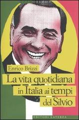 La vita quotidiana in Italia ai tempi del Silvio di Enrico Brizzi edito da Laterza
