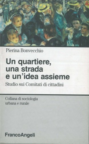I comitati di cittadini. Itinerari lungo i bordi dell'urbano a fine millennio di Pierina Bonvecchio edito da Franco Angeli