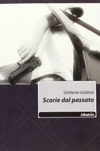 Scorie dal passato di Umberto Goldoni edito da Gruppo Albatros Il Filo