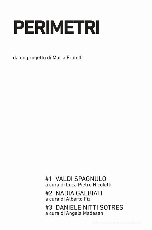 Perimetri: Valdi Spagnulo-Nadia Galbiati-Daniele Nitti Sotres. Ediz. illustrata edito da Mimesis