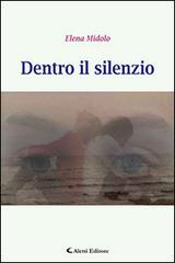 Dentro il silenzio di Elena Midolo edito da Aletti
