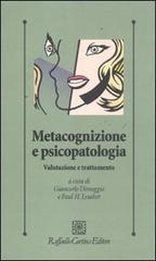 Metacognizione e psicopatologia. Valutazione e trattamento edito da Raffaello Cortina Editore