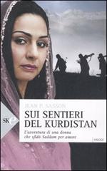 Sui sentieri del Kurdistan. L'avventura di una donna che sfidò Saddam per amore di Jean P. Sasson edito da Sperling & Kupfer