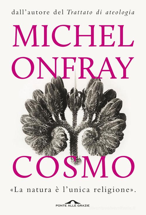 Cosmo. Un'ontologia materialista di Michel Onfray edito da Ponte alle Grazie