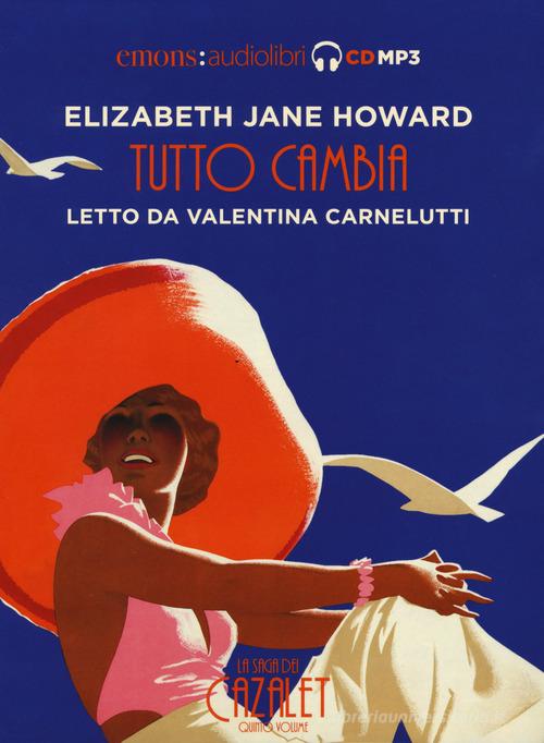 Tutto cambia. La saga dei Cazalet letto da Valentina Carnelutti. Audiolibro. 2 CD Audio formato MP3 vol.5 di Elizabeth Jane Howard edito da Emons Edizioni