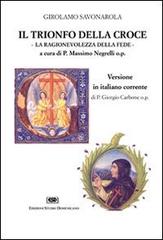 Il trionfo della croce. La ragionevolezza della fede di Girolamo Savonarola edito da ESD-Edizioni Studio Domenicano