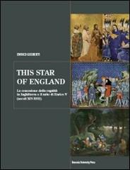 This star of England. La concezione della regalità in Inghilterra e il mito di Enrico V (secoli XIV-XVII) di Enrico Gusberti edito da Bononia University Press