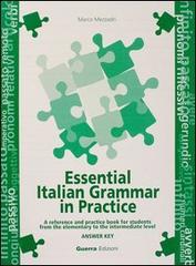 Essential italian grammar in practice. Answer key di Marco Mezzadri edito da Guerra Edizioni
