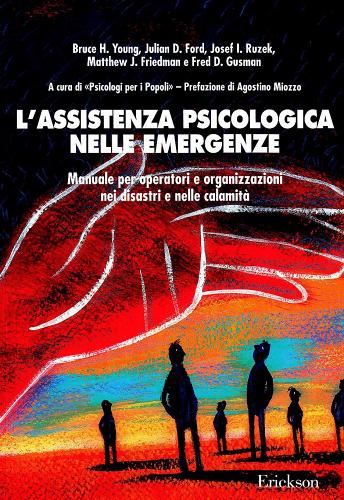 L' assistenza psicologica nelle emergenze. Manuale per operatori e organizzazioni nei disastri e nelle calamità edito da Centro Studi Erickson