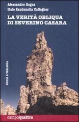 La verità obliqua di Severino Casara di Alessandro Gogna, Italo Zandonella Callegher edito da Priuli & Verlucca