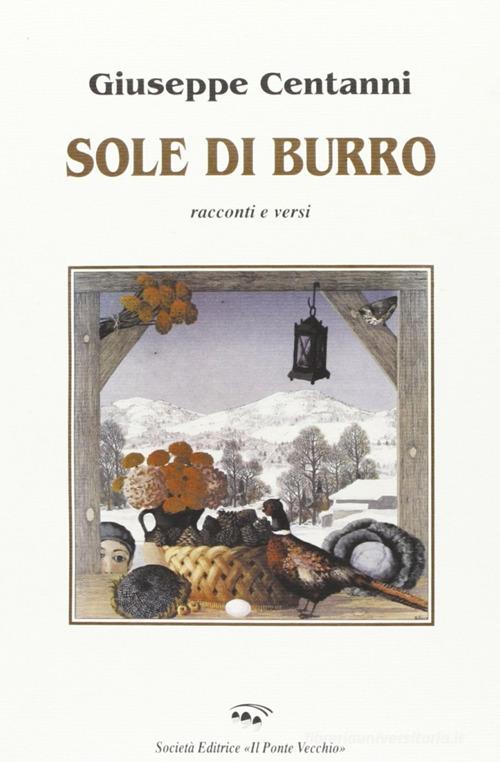 Sole di burro di Giuseppe Centanni edito da Il Ponte Vecchio