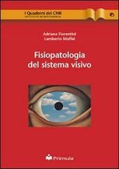 Fisiopatologia del sistema visivo di Adriana Fiorentini, Lamberto Maffei edito da Primula Multimedia
