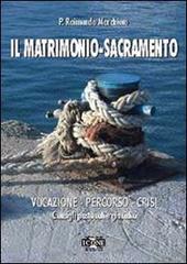 Il matrimonio. Sacramento, vocazione, percorso, crisi. Consigli pastorali e giuridici di Raimondo Marchioro edito da ICONE