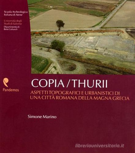Copia/Thurii. Aspetti topografici e urbanistici di una città romana della Magna Grecia. Con DVD di Simone Marino edito da Pandemos