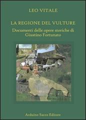 La regione del Vulture. Documenti delle opere storiche di Giustino Fortunato di Leo Vitale edito da Sacco