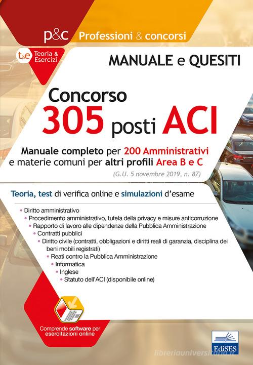 Concorso 305 posti nell'ACI. Manuale completo per 200 amministrativi. Profili area B e C. Teoria, test di verifica online e simulazioni d'esame edito da Editest