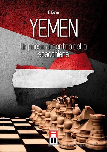 Yemen. Un paese al centro della scacchiera di Filippo Bovo edito da Anteo (Cavriago)