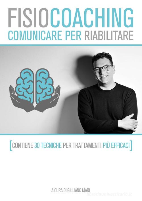 FisioCoaching. Comunicare per riabilitare. Nuova ediz. edito da Autopubblicato