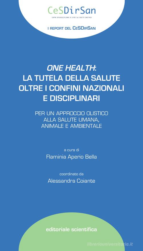 One health: la tutela della salute oltre i confini nazionali e disciplinari edito da Editoriale Scientifica