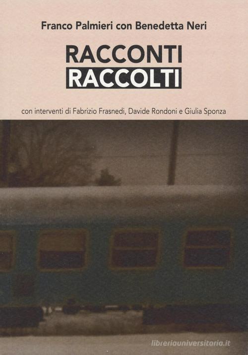 Libro Racconti raccolti di Franco Palmieri, Benedetta Neri Approfondimenti di Nolica Edizioni