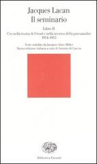 Il seminario. Libro II. L'io nella teoria di Freud e nella tecnica della psicanalisi (1954-1955) di Jacques Lacan edito da Einaudi