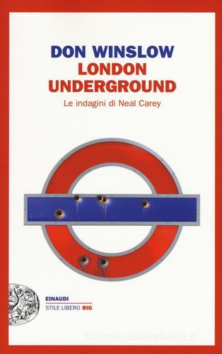 London underground. Le indagini di Neal Carey di Don Winslow edito da Einaudi
