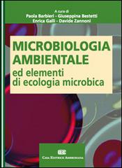 Microbiologia ambientale ed elementi di ecologia microbica di Paola Barbieri, Giuseppina Bestetti, Enrica Galli edito da CEA