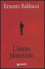 L' uomo planetario di Ernesto Balducci edito da Giunti Editore