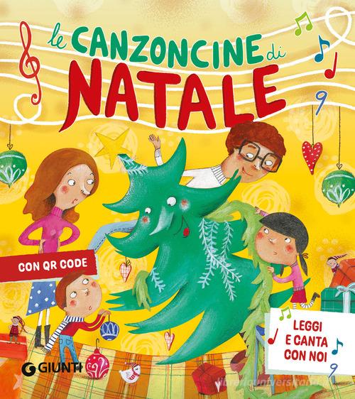 Le canzoncine di Natale. Ediz. a colori. Con QR Code di Rosalba Troiano, Elisa Prati, Patrizia Nencini edito da Giunti Editore