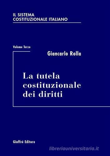 Il sistema costituzionale italiano vol.3 di Giancarlo Rolla edito da Giuffrè
