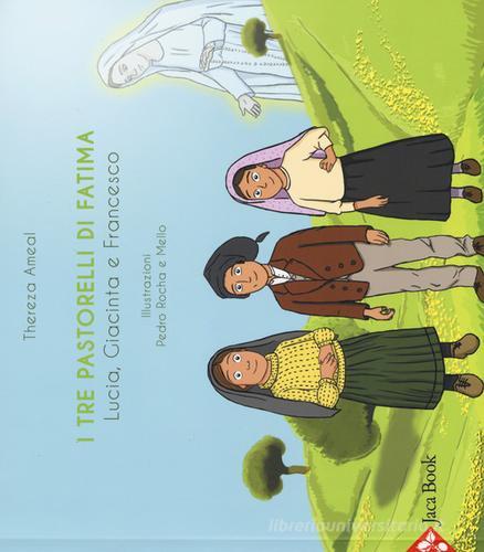 I tre pastorelli di Fatima. Lucia, Giacinta e Francesco. Ediz. a colori di Thereza Ameal edito da Jaca Book