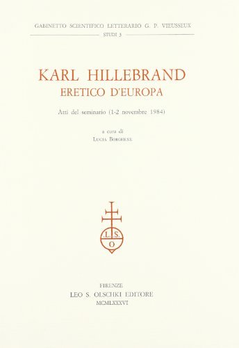 Karl Hillebrand eretico d'Europa. Atti del seminario (1-2 novembre 1984) edito da Olschki