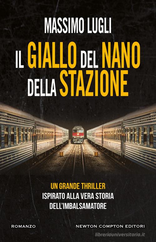 Il giallo del nano della stazione di Massimo Lugli edito da Newton Compton Editori