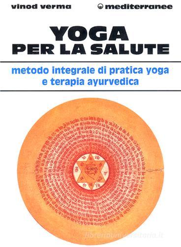 Yoga per la salute di Vinod Verma edito da Edizioni Mediterranee