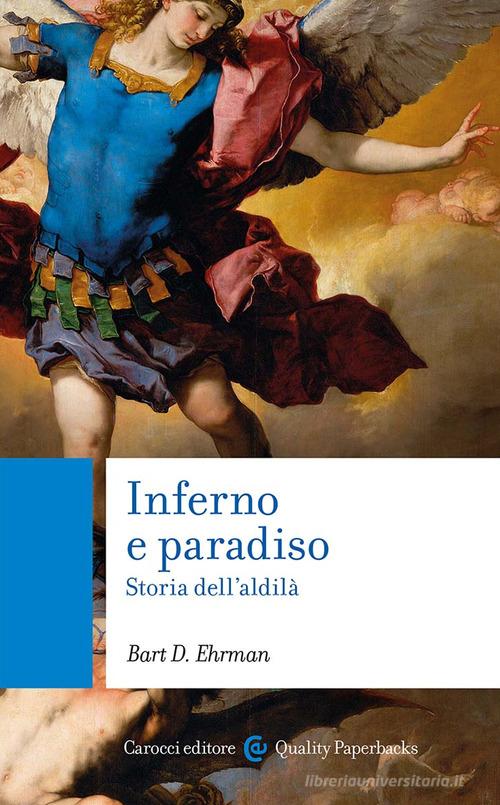 Inferno e paradiso. Storia dell'aldilà di Bart D. Ehrman edito da Carocci