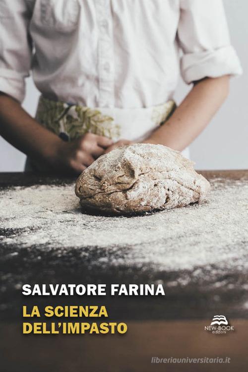 La scienza dell'impasto di Salvatore Farina edito da New-Book
