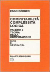 Computabilità, complessità, logica vol.1 di Egon Börger edito da Bollati Boringhieri