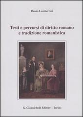 Testi e percorsi di diritto romano e tradizione romanistica di Renzo Lambertini edito da Giappichelli