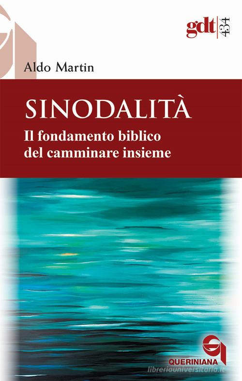 Sinodalità. Il fondamento biblico del camminare insieme di Aldo Martin edito da Queriniana