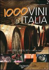 Mille vini d'Italia. Tutti i DOCG, DO, IGT e i vini da tavola di Luciano Imbriani edito da De Vecchi