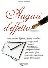 Auguri d'effetto. Come scrivere: biglietti, lettere, cartoline... di Serenella Santarelli edito da De Vecchi