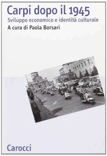 Carpi dopo il 1945 di Paola Borsari edito da Carocci