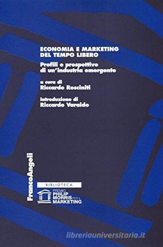 Economia e marketing del tempo libero. Profili e prospettive di un'industria emergente edito da Franco Angeli