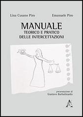 Manuale teorico e pratico delle intercettazioni di Lina Cusano Piro, Emanuele Piro edito da Aracne