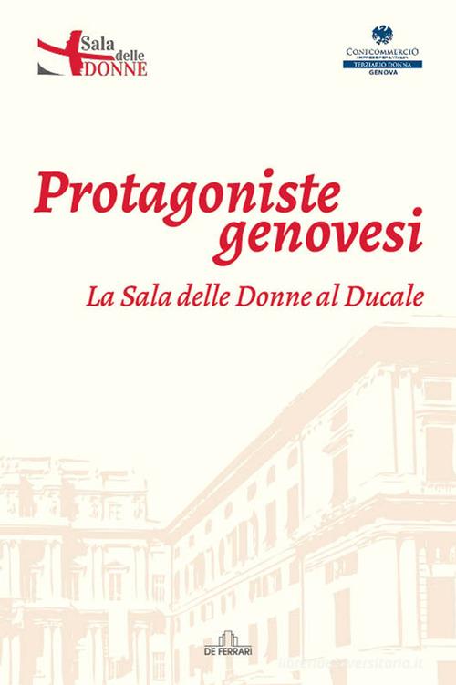 Protagoniste genovesi. La sala delle donne al Ducale edito da De Ferrari