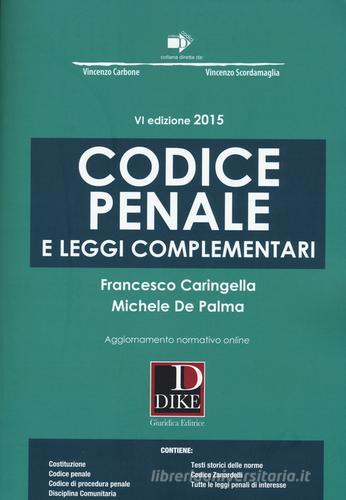 Codice penale e leggi complementari. Con aggiornamento online di Francesco Caringella, Michele De Palma edito da Dike Giuridica Editrice